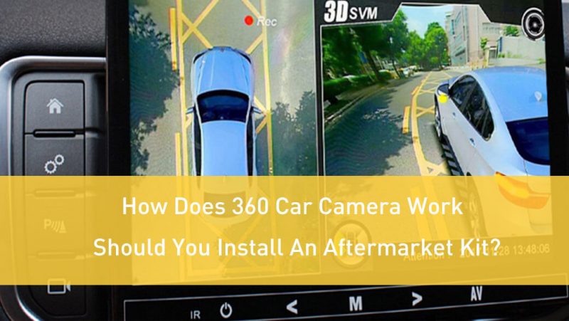 how-does-360-car-camera-work-should-you-install-one