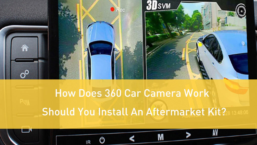 How Does 360 Car Camera Work