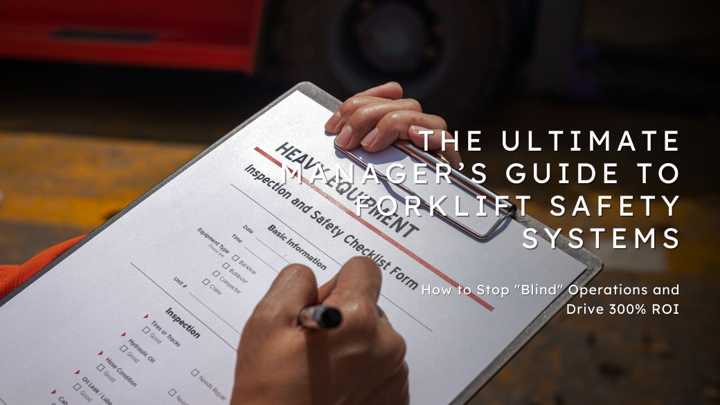 The Ultimate Manager’s Guide to Forklift Safety Systems